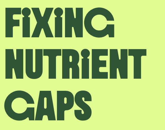 Fixing Nutrient Gaps